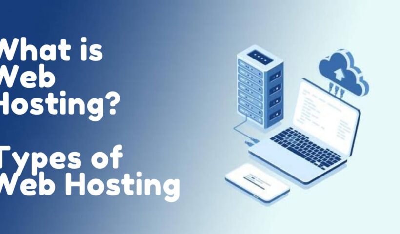 what is web hosting and what are types of web hosting